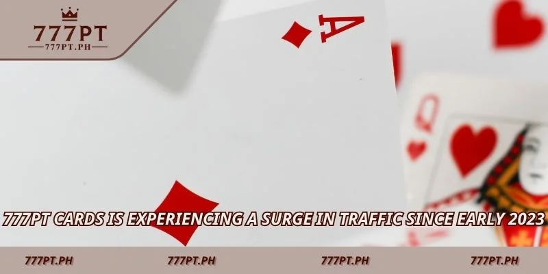 777PT Cards is experiencing a surge in traffic since early 2023. 