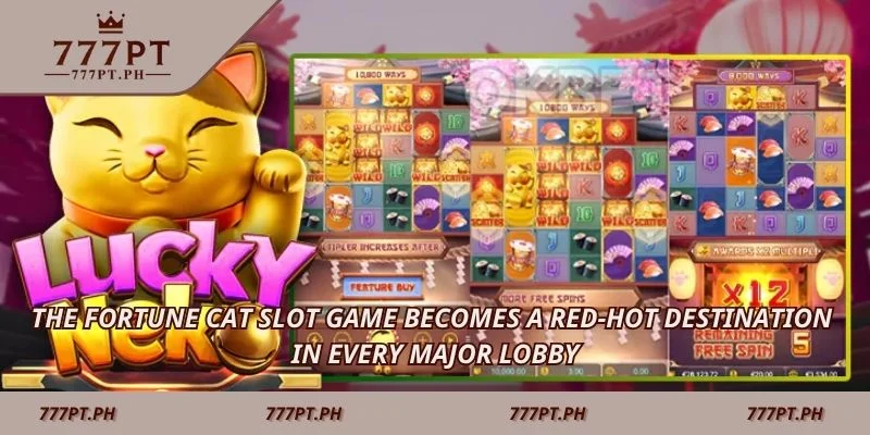 The Fortune Cat slot game becomes a red-hot destination in every major lobby