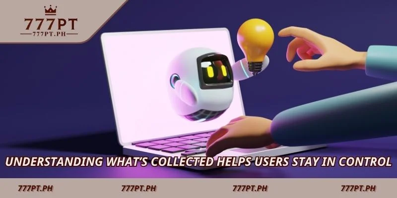 Understanding what’s collected helps users stay in control.