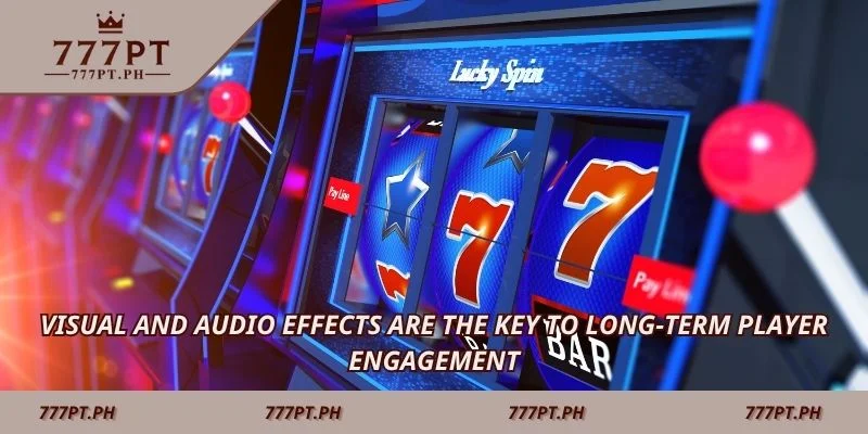 Visual and audio effects are the key to long-term player engagement
