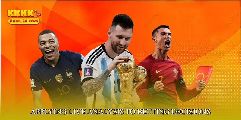 Applying Live Analysis to Betting Decisions