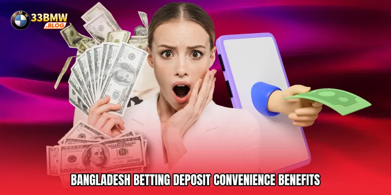 Bangladesh betting deposit convenience benefits