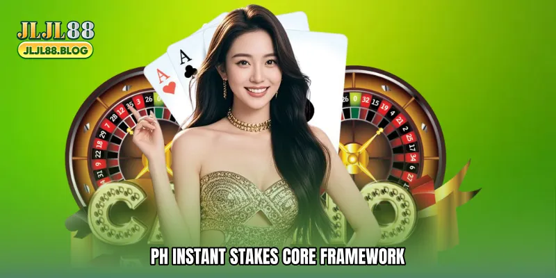 PH instant stakes Core Framework