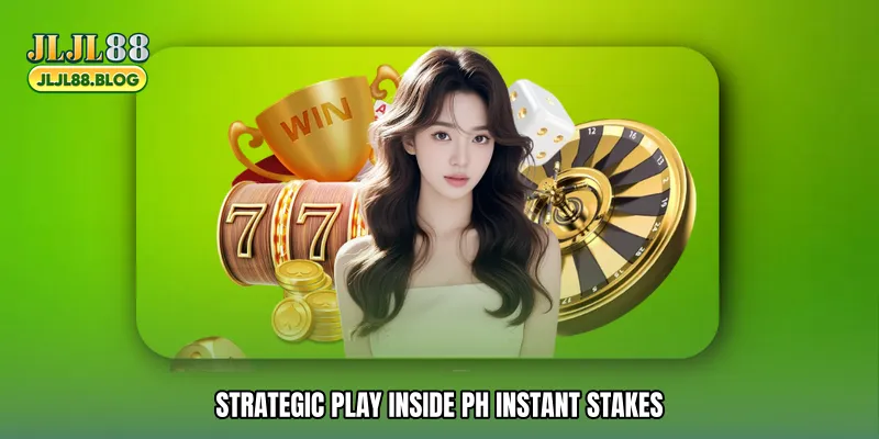 Strategic Play Inside PH instant stakes