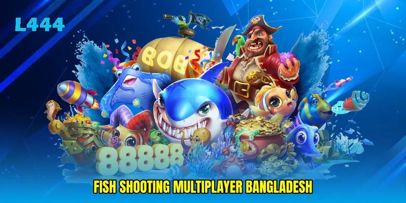 fish shooting multiplayer Bangladesh