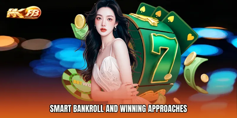 Smart Bankroll and Winning Approaches