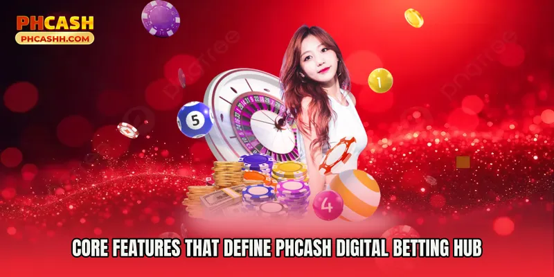 Core Features That Define Phcash Digital Betting Hub